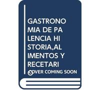 Gastronomía de Palencia.: Historia, alimentos y recetario