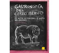 Gastronomía del cerdo ibérico: El mito, la cocina... y hasta sus andares (Estrellas De Gastronomia)