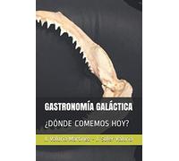 GASTRONOMÍA GALÁCTICA: ¿DÓNDE COMEMOS HOY?