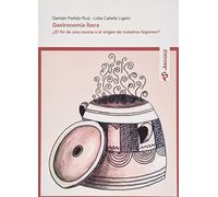 Gastronomía ibera.: ¿El fin de una cocina o el origen de nuestros fogones?