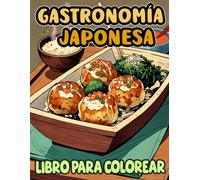 Gastronomía Japonesa Libro Para Colorear: Páginas Para Colorear De Comida Tradicional Japonesa Y Snacks, Como Dango Ramen Sake Tofu Yakitori Senbei ... Del Estrés | Niño Adulto Adolescente (japón)