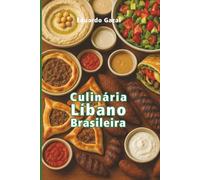 Gastronomia Líbano Brasileira: Receitas tradicionais de família