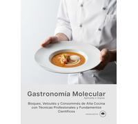 Gastronomía Molecular Aplicada a Sopas: Bisques, Veloutés y Consommés de Alta Cocina con Técnicas Profesionales y Fundamentos Científicos