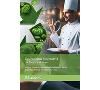 Gastronomia Sustentável - da Mesa ao Lucro: Técnicas e receitas para reaproveitar alimentos, reduzir desperdício e tornar seu negócio (ou casa) (Alimentalção e Sustentabilidade)