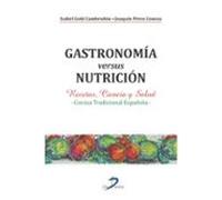 Gastronomia Versus Nutricion: Recetas Ciencia Y Salud: Cocina Tradicio