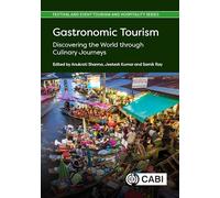 Gastronomic Tourism: Discovering the World through Culinary Journeys (Festival and Event Tourism and Hospitality Series)