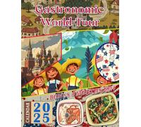 Gastronomic World Tour Calendar 2025: 18-Month Vintage Country Photography For Kids And Adult, From Jul 2024 to Dec 2025, Perfect for Planning and Organizing Your Year