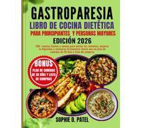 Gastroparesia Libro de cocina dietética Para principiantes y personas mayores: 160+ recetas fáciles y suaves para aliviar los síntomas, mejorar la ... plan de comidas de 35 días y lista de compras