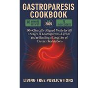 Gastroparesis Cookbook: 90+ Clinically Aligned Meals for All 3 Stages of Gastroparesis - Even If You’re Battling a Long List of Dietary Restrictions (gluten-free, diary-free, sugar-free)