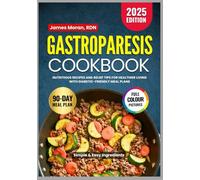 Gastroparesis Cookbook: Nutritious Recipes and Relief Tips for Healthier Living with Diabetic-Friendly Meal Plans (Gastroparesis Diet Recipes)