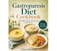 Gastroparesis Diet Cookbook: Easy-to-Digest, Lower-Fat and Lower-Fiber Recipes with Flexible Texture Options and a 28-Day Meal Plan