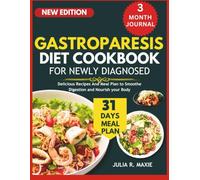 GASTROPARESIS DIET COOKBOOK FOR NEWLY DIAGNOSED: Delicious Recipes and Meal Plan to Soothe Digestion and Nourish Your Body