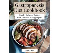 Gastroparesis Diet Cookbook: Simple, Delicious Recipes with Meal Plan & Shopping Guide