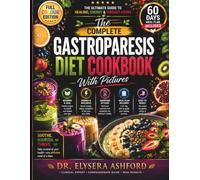 Gastroparesis Diet Cookbook: The Ultimate Guide to Healing, Energy & Vibrant Living