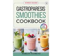 Gastroparesis Smoothies Cookbook: Easy and Delicious Smoothie Recipes to Support Digestion and Manage Gastroparesis Symptoms