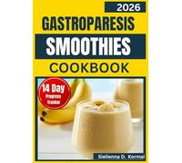 GASTROPARESIS SMOOTHIES COOKBOOK: Simple, Smooth Blends for Daily Nutrition with a 60-Day Plan