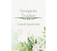 Gastroparesis Symptom Tracker: Daily Health Journal & Wellness Log, Planner to Record Symptoms, Triggers, Flares, Fatigue & Progress Monitoring