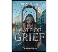 Gate of Grief: The Waters Weep (All is Lost - The Prophecy of the Seven Gates)