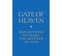 Gate of Heaven: Reflections on Mary, the Mother of God