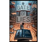 Gate of Lies: The Final Silence: 7 (All is Lost - The Prophecy of the Seven Gates)