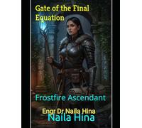 Gate of the Final Equation: Frostfire Ascendant (The Frostfire Chronicles)