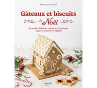 Gâteaux et biscuits de Noël: Du sablé à la bûche, toutes les techniques en pas à pas pour se régaler