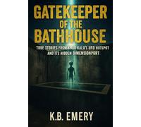 Gatekeeper of the Bathhouse: True Stories from Khao Kala’s UFO Hotspot and Its Hidden Dimensionport (The Truth of the Unseen Collection)