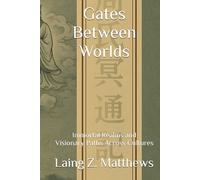 Gates Between Worlds: Immortal Realms and Visionary Paths Across Cultures (ZHOU’S RECORD OF COMMUNION WITH THE IMMORTALS 周氏冥通記)