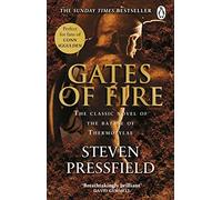 Gates Of Fire: One of history’s most epic battles is brought to life in this enthralling and moving novel