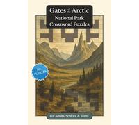 Gates of the Arctic National Park Crossword Puzzles: Crossword Puzzles with Easy to Read Print about Gates of the Arctic National Park, Nature, ... Relaxation (National Parks Crossword Puzzles)