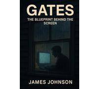 Gates: The Blueprint Behind the Screen (The Architects)