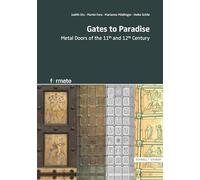 Gates to Paradise: Metal doors of the 11th-12th century (formate - Forschungen zur Materiellen Kultur)