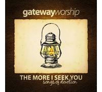 Gateway Church - The More I Seek You