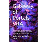 Gateway of Portals VRA: Mediation Magic, Crystal healing, Reiki symbols, horoscope portals, Tarot Portals, Numerology I 6 x 9 inches | 70 pages (Universal change on Globe Ancient to Modern Form)