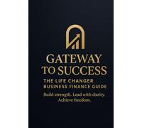 Gateway to success: Build strength, lead with clarity