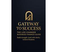 Gateway to success: Build strength, lead with clarity