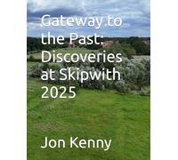 Gateway to the Past: Discoveries at Skipwith 2025 (Jon Kenny - community archaeology)