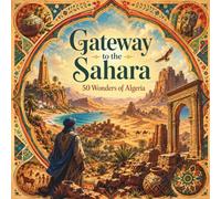 Gateway to the Sahara: 50 Wonders of Algeria (50 Fun Facts for Every Country)