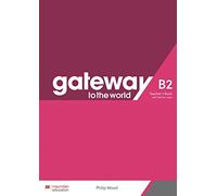 Gateway to the world B2. Teacher's Book + App: Teacher's Book + App