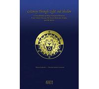 Gateways Through Light and Shadow: A True Relation of What Transpired Between Frater Ashen Chassan, His Scryer Benn mac Stiofán and the Spirits