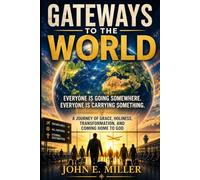 GATEWAYS TO THE WORLD: Everyone Is Going Somewhere. Everyone Is Carrying Something.