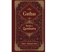 Gathas: The Greatest Iranian Wisdom of All Time - Sacred Text in English (Religion and Spirituality)