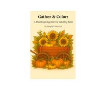 Gather & Color: A Thanksgiving Harvest Coloring Book