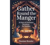 Gather Round the Manger: 25 Days of Christmas Devotions for Families
