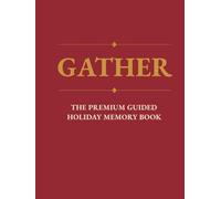 Gather: The Premium Guided Holiday Memory Book | Elegant Coffee Table Décor + Heirloom-300 Quality Pages With Guided Prompts | Gift-Ready,Your Family's Stories Come Alive