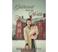Gathered from the North: An Instant Family Christian Historical Romance (Blooms of the Bitterbrush)