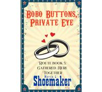 Gathered Here Together: 5 (The Route Books of Bobo Buttons, Private Eye)