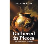 Gathered in Pieces: God’s Redemption of the Broken