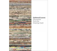 Gathered leaves. Discoveries from the drawings vault