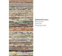 Gathered leaves. Discoveries from the drawings vault